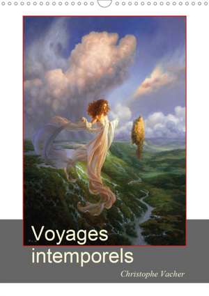 Voyages intemporels (Calendrier mural 2020 DIN A3 vertical) de Christophe Vacher