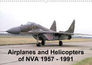 Airplanes and Helicopters of NVA 1957 - 1991 (Wall Calendar 2020 DIN A3 Landscape) de Gunnar Nebel