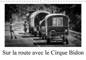 Sur la route avec le Cirque Bidon (Calendrier mural 2020 DIN A4 horizontal) de Alain Gaymard