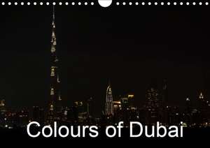 Colours of Dubai (Wall Calendar 2020 DIN A4 Landscape) de Mark Cooper