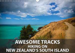 Awesome Tracks Hiking on New Zealand's South Island (Wall Calendar 2020 DIN A3 Landscape) de Gundis Bort