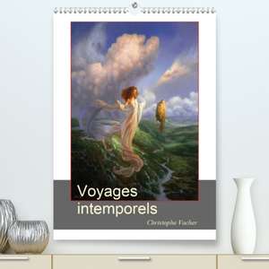 Voyages intemporels(Premium, hochwertiger DIN A2 Wandkalender 2020, Kunstdruck in Hochglanz) de Christophe Vacher