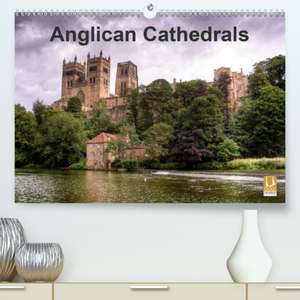 Anglican Cathedrals(Premium, hochwertiger DIN A2 Wandkalender 2020, Kunstdruck in Hochglanz) de David Ireland