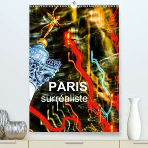 Paris surréaliste(Premium, hochwertiger DIN A2 Wandkalender 2020, Kunstdruck in Hochglanz) de Reinhard Sock