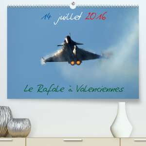 14 Juillet 2016 Le Rafale à Valenciennes(Premium, hochwertiger DIN A2 Wandkalender 2020, Kunstdruck in Hochglanz) de Patrick Casaert