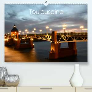 Toulousaine(Premium, hochwertiger DIN A2 Wandkalender 2020, Kunstdruck in Hochglanz) de Patrice Thébault