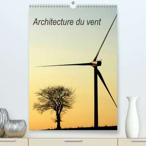 Architecture du vent(Premium, hochwertiger DIN A2 Wandkalender 2020, Kunstdruck in Hochglanz) de Patrice Thébault