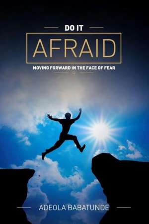 Do It Afraid de Adeola Babatunde