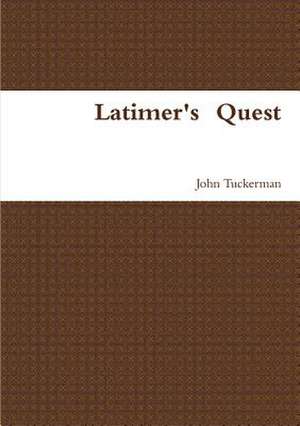 Latimer's Quest de John Tuckerman