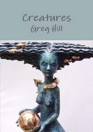 Creatures de Greg Hill