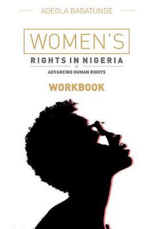 Women's Rights in Nigeria (Workbook) de Adeola Babatunde