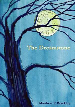 The Dreamstone de Matthew R. Brackley