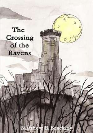 The Crossing of the Ravens de Matthew R. Brackley