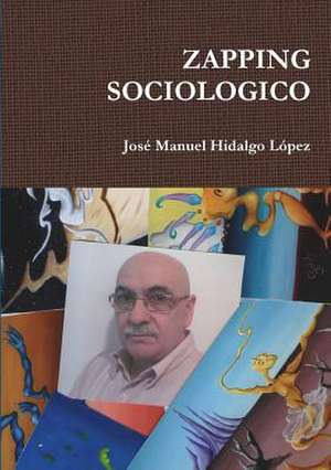 Zapping Sociologico de Jose Manuel Hidalgo Lopez