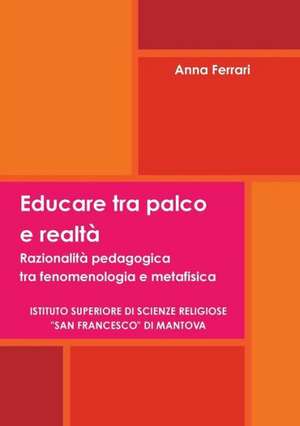 Educare Tra Palco E Realta de Anna Ferrari