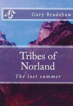 Tribes of Norland (the Lost Summer) de Gary Bradshaw