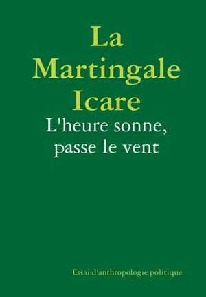 La Martingale Icare de Essai D'Anthropologie Politique