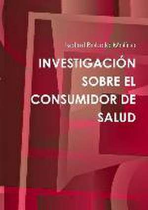 Investigacion Sobre El Consumidor de Salud de Isabel Boluda Molina