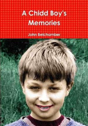 A Chidd Boy's Memories de John Belchamber