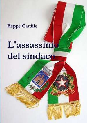 L'Assassinio del Sindaco de Beppe Cardile