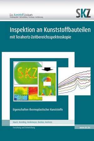 Inspektion an Kunststoffbauteilen Mit Terahertz-Zeitbereichsspektroskopie de Johannes Hauck