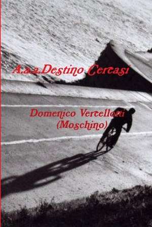 A.A.A.Destino Cercasi de Domenico Vercellotti