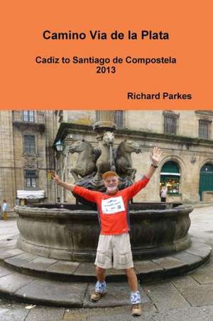 Camino Via de La Plata de Richard Parkes