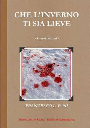 Che L'Inverno Ti Sia Lieve de Francesco L. P. 015