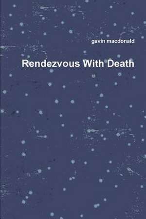 Rendezvous with Death de Gavin MacDonald