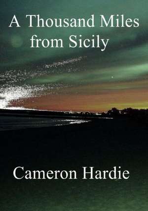 A Thousand Miles from Sicily de Cameron Hardie