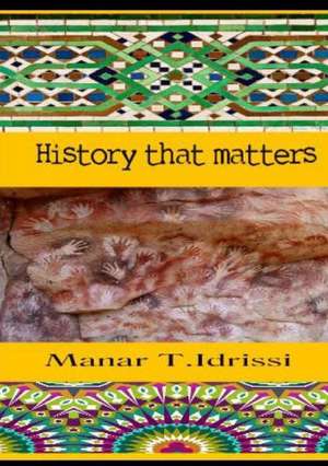 History That Matters de Manar T. Idrissi