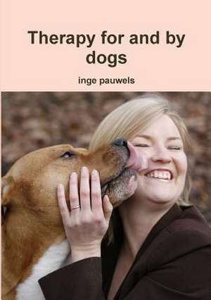 Therapy for and by Dogs de Inge Pauwels