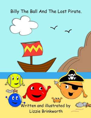 Billy the Ball and the Lost Pirate de Lizzie Brinkworth