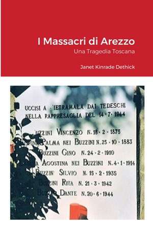 I Massacri Di Arezzo. Una Tragedia Toscana de Janet Kinrade Dethick