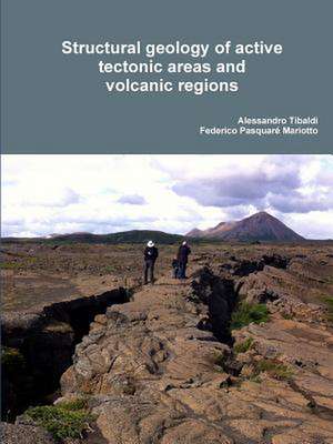 Structural Geology of Active Tectonic Areas and Volcanic Regions de Alessandro Tibaldi