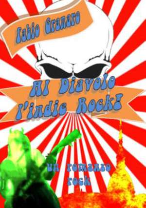 Al Diavolo L'Indie Rock! de Fabio Granaro