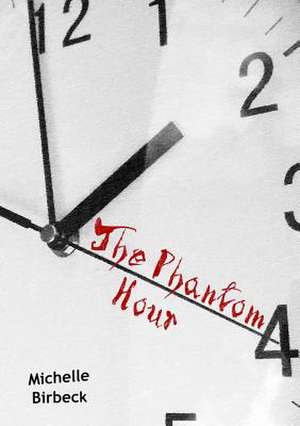 The Phantom Hour de Michelle Birbeck