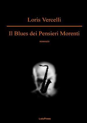 Il Blues Dei Pensieri Morenti de Loris Vercelli