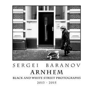 Arnhem Black and White Street Photographs de Sergei Baranov