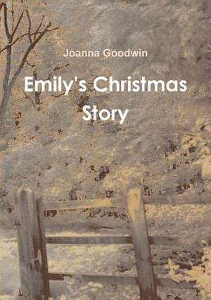 Emily's Christmas Story de Joanna Goodwin