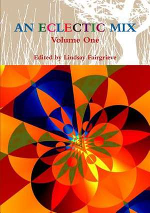 An Eclectic Mix - Volume One de Edited by Lindsay Fairgrieve