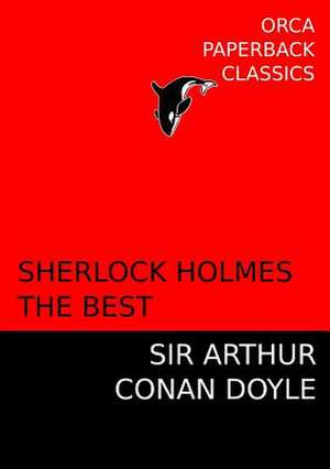 Sherlock Holmes, the Best de Arthur Conan Doyle