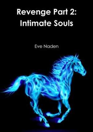 Revenge Part 2: Intimate Souls de Eve Naden