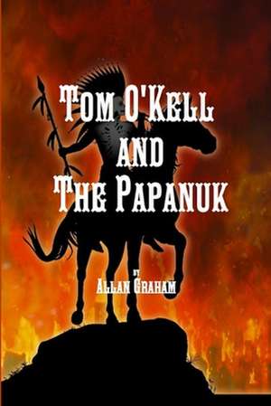 Tom O'Kell and the Papanuk de Allan Graham