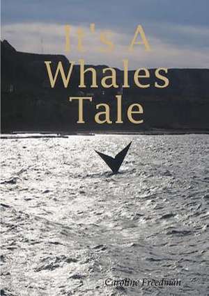 It's a Whales Tale de Caroline Freedman