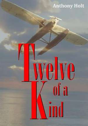 Twelve of a Kind de Anthony Holt