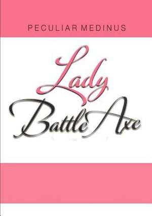 Lady Battle Axe de Peculiar Medinus