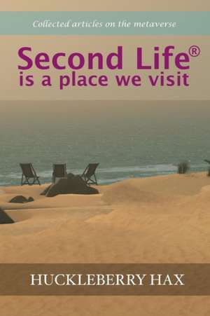 Second Life (R) Is a Place We Visit de Huckleberry Hax