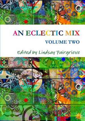 An Eclectic Mix - Volume Two de Edited by Lindsay Fairgrieve