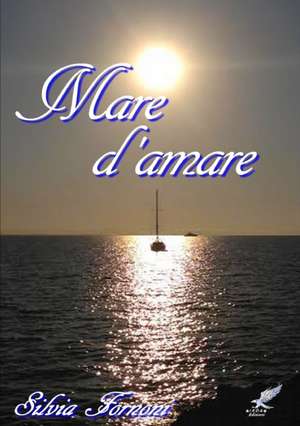 Mare d'amare de Silvia Fornoni